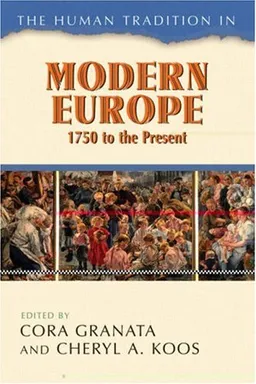 The Human Tradition in Modern Europe, 1750 to the Present (The Human Tradition Around the World Series)