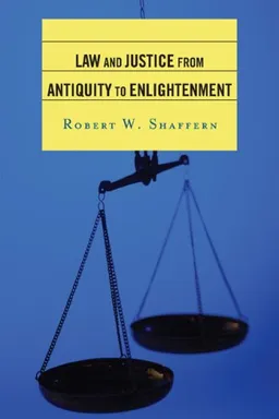Law and Justice from Antiquity to Enlightenment