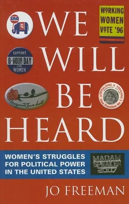 We Will Be Heard: Women's Struggles for Political Power in the United States