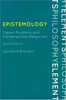 Epistemology: Classic Problems and Contemporary Responses (Elements of Philosophy)