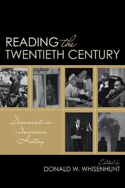 עטיפת הספר Reading the Twentieth Century: Documents in American History מאת Donald W. Whisenhunt