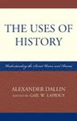 The Uses of History: Understanding the Soviet Union and Russia