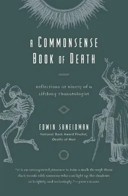 A Commonsense Book of Death: Reflections at Ninety of a Lifelong Thanatologist