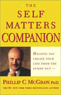 The Self Matters Companion : Helping You Create Your Life from the Inside Out