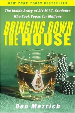Bringing Down the House : The Inside Story of Six MIT Students Who Took Vegas for Millions