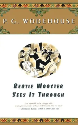 Bertie Wooster Sees It Through (A Jeeves and Bertie Novel)