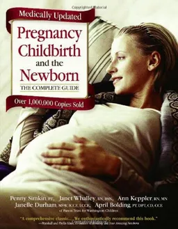 Pregnancy, Childbirth, and the Newborn: The Complete Guide (medically updated)