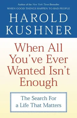 When All You've Ever Wanted Isn't Enough: The Search for a Life That Matters
