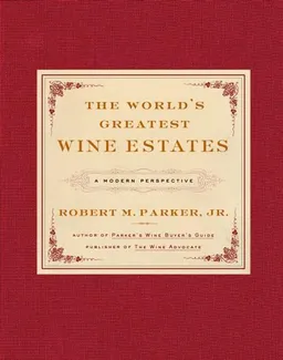 The World's Greatest Wine Estates: A Modern Perspective