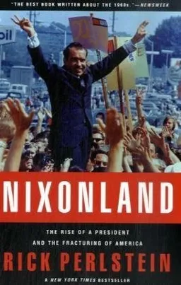 Nixonland: The Rise of a President and the Fracturing of America