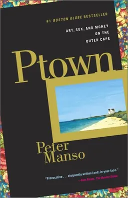 Ptown: Art, Sex, and Money on the Outer Cape