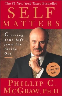 Self Matters: Creating Your Life from the Inside Out