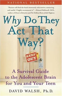 WHY Do They Act That Way?: A Survival Guide to the Adolescent Brain for You and Your Teen