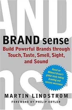BRAND sense: Build Powerful Brands through Touch, Taste, Smell, Sight, and Sound
