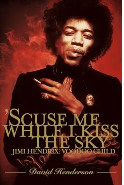 'Scuse Me While I Kiss the Sky: Jimi Hendrix: Voodoo Child