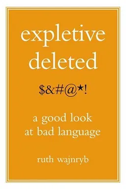 Expletive Deleted: A Good Look at Bad Language