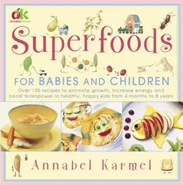 Superfoods: For Babies and Children