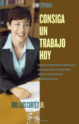 Consiga un trabajo hoy (How to Write a Resume and Get a Job) (Esperanza/ Faith) (Spanish Edition)
