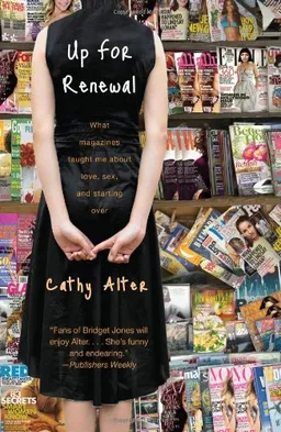 Up for Renewal: What Magazines Taught Me About Love, Sex, and Starting Over