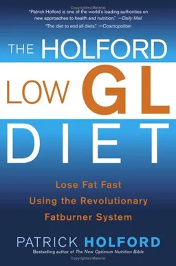 The Holford Low GL Diet: Lose Fat Fast Using the Revolutionary Fatburner System