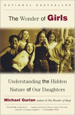 The Wonder of Girls : Understanding the Hidden Nature of Our Daughters