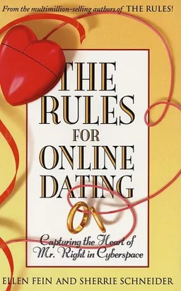 The Rules for Online Dating: Capturing the Heart of Mr. Right in Cyberspace
