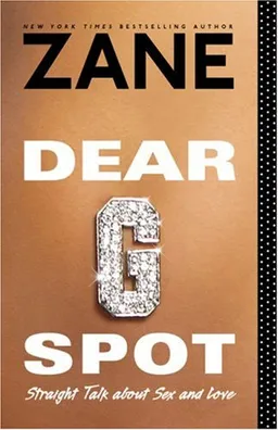 Dear G-Spot: Straight Talk About Sex and Love