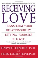 Receiving Love: Transform Your Relationship by Letting Yourself Be Loved