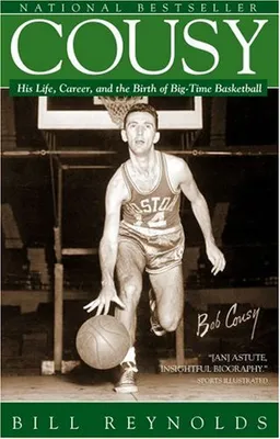 Cousy: His Life, Career, and the Birth of Big-Time Basketball
