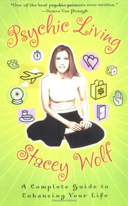 Psychic Living: A Complete Guide to Enhancing Your Life