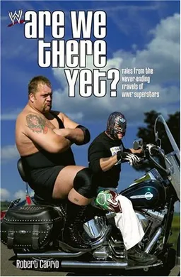 Are We There Yet?: Tales from the Never-Ending Travels of WWE Superstars
