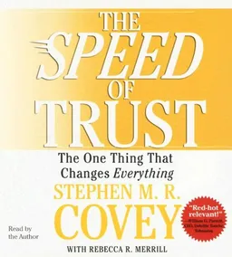 The SPEED of Trust: The One Thing that Changes Everything