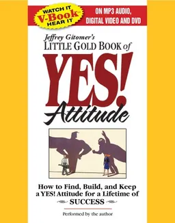 The Little Gold Book of YES! Attitude: How to Find, Build and Keep a YES! Attitude for a Lifetime of Success (VIDEOBOOK)