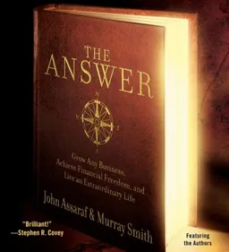 The Answer: Grow Any Business, Achieve Financial Freedom, and Live an Extraordinary Life