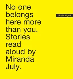 No One Belongs Here More Than You: Stories