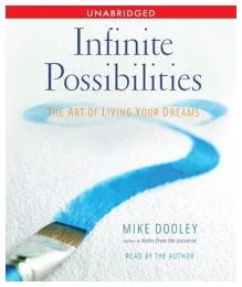 Infinite Possibilities: The Art of Living your Dreams