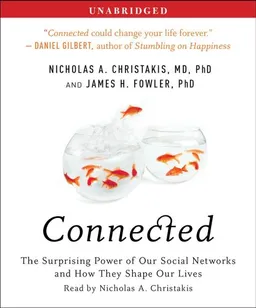 Connected: The Surprising Power of Our Social Networks and How They Shape Our Lives