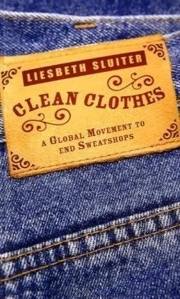 Clean Clothes: A Global Movement to End Sweatshops