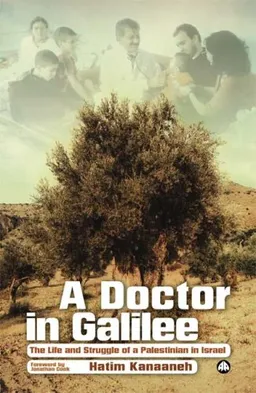 A Doctor in Galilee: The Life and Struggle of a Palestinian in Isreal