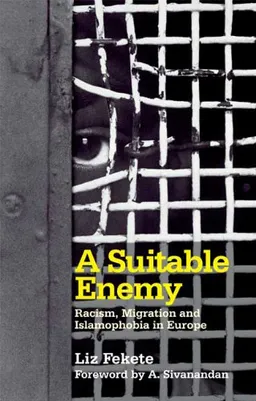 עטיפת הספר A Suitable Enemy: Racism, Migration and Islamophobia in Europe מאת Liz Fekete