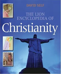 The Lion Encyclopedia of Christianity (Lion Book)