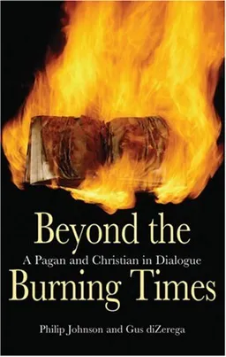 עטיפת הספר Beyond the Burning Times: A Pagan and Christian in Dialogue מאת Philip Johnson