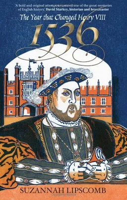 עטיפת הספר 1536: The Year that Changed Henry VIII מאת Suzannah Lipscomb