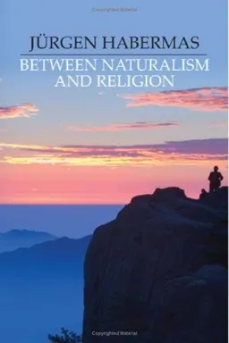 Between Naturalism and Religion: Philosophical Essays