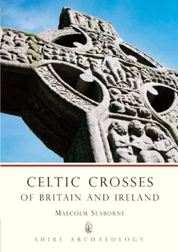 Celtic Crosses of Britain and Ireland (Shire Archaeology)