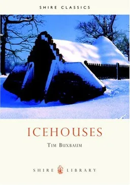 עטיפת הספר Icehouses (Shire Library) מאת Tim Buxbaum