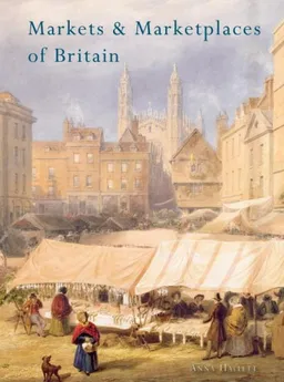 Markets and Marketplaces of Britain (Shire History)