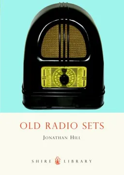 Old Radio Sets (Shire Library)
