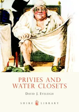 עטיפת הספר Privies and Water Closets (Shire Library) מאת David Eveleigh