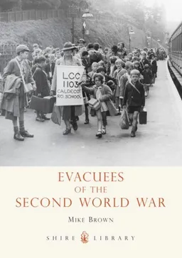 Evacuees of the Second World War (Shire Library)